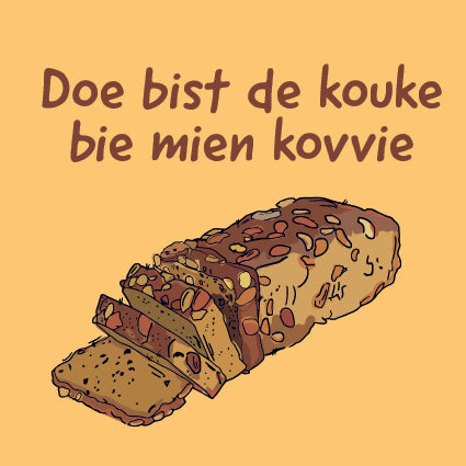 Groningse Tegeltjes "Doe bist de kouke bie mien kovvie"