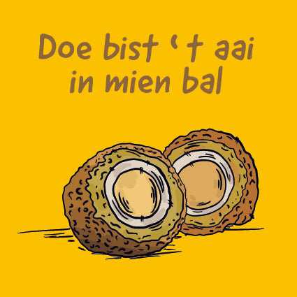 Groningse Tegeltjes "Doe bist ‘t aai  in mien bal"